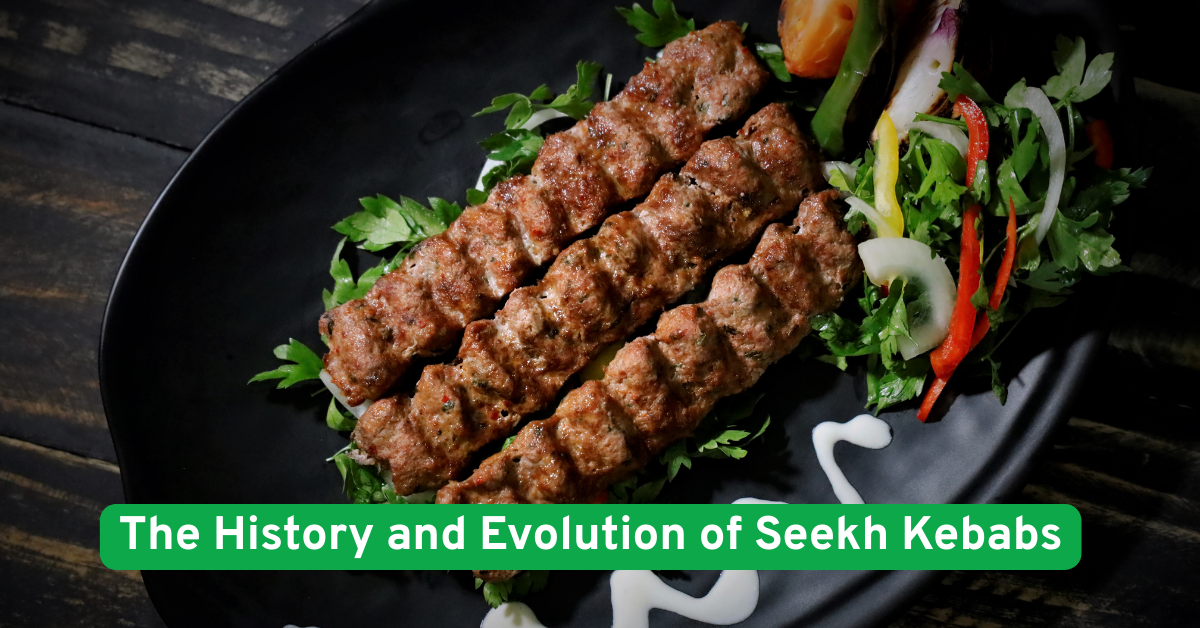The History and Evolution of Seekh Kebabs